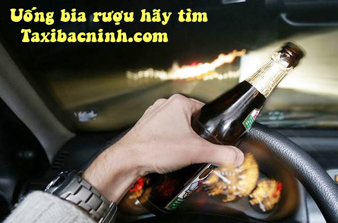 Uống rượu say hãy chọn xe taxi bắc ninh
